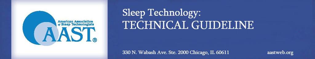 AMERICAN ASSOCIATION OF SLEEP TECHNOLOGISTS TECHNICAL GUIDELINE FOR PATIENT ASSESSMENT AND VITAL SIGNS MEASUREMENT AND DOCUMENTATION SUMMARY: Sleep technologists observe and monitor physical signs