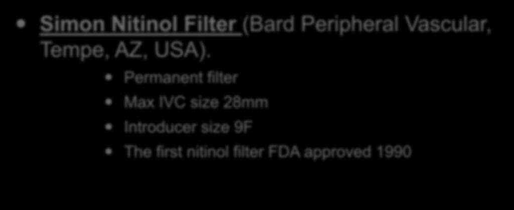 Current IVC Filters (3/12): Simon Nitinol Filter (Bard Peripheral Vascular, Tempe, AZ, USA).