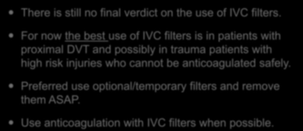Conclusions: There is still no final verdict on the use of IVC filters.