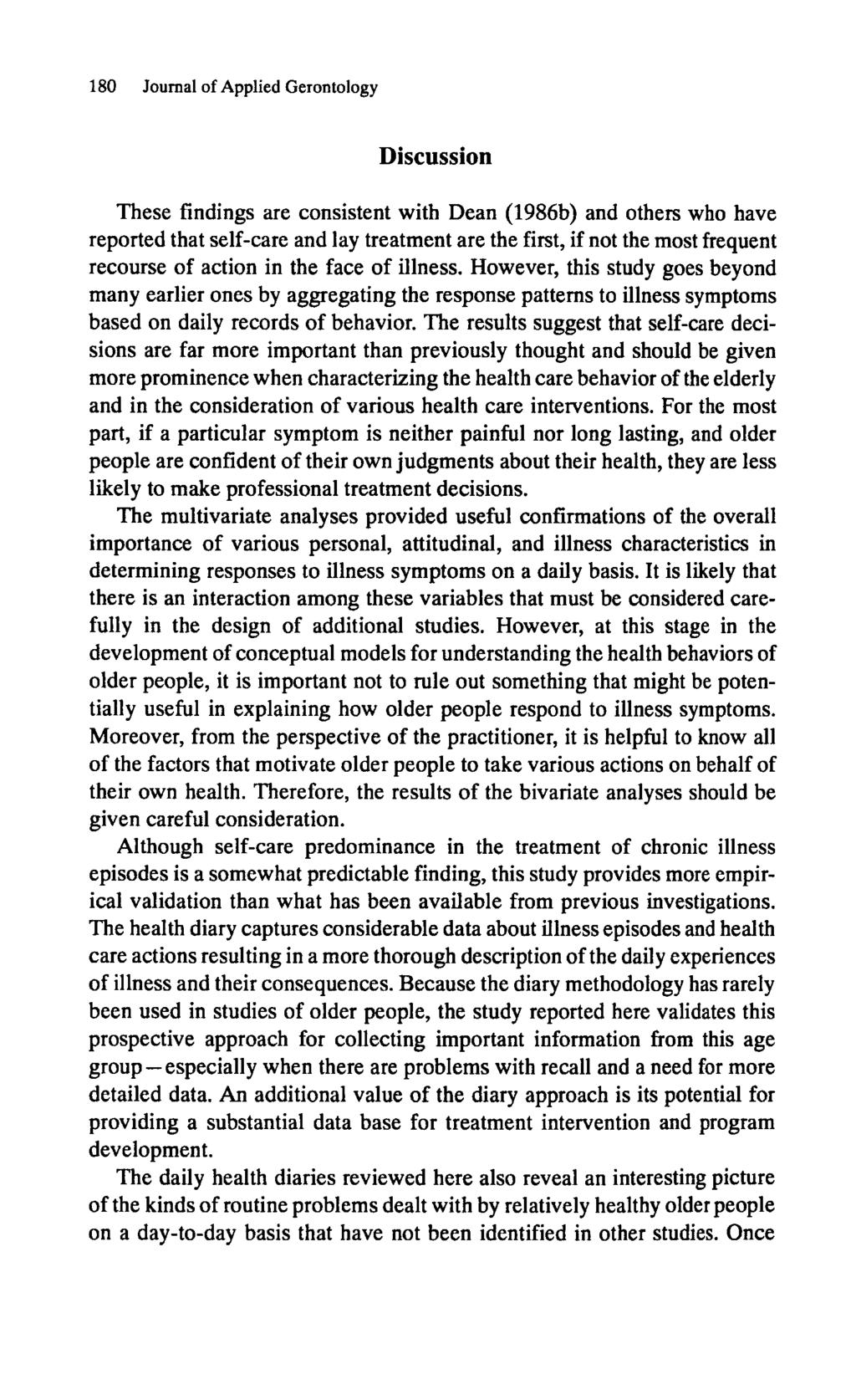 18 Disussion These findings are onsistent with Dean (1986b) and others who have reported that self-are and lay treatment are the first, if not the most frequent reourse of ation in the fae of illness.