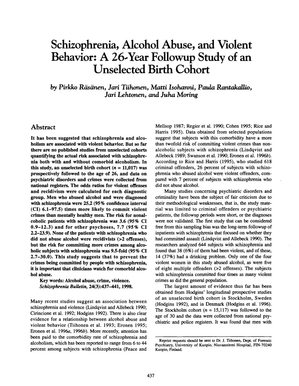 Schizophrenia, Alcohol Abuse, and Violent Behavior: A 26-Year Followup Study of an Unselected Birth Cohort by Pirkko Rasanen, Jari Tiihonen, Matti Isohanni, Paula RantakaUio, Jari Lehtonen, and Juha