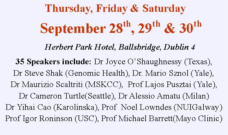 You are cordially invited to the 10th International Symposium on Translational Research in Oncology Meeting Chairs: Prof John Crown (Dublin) Prof