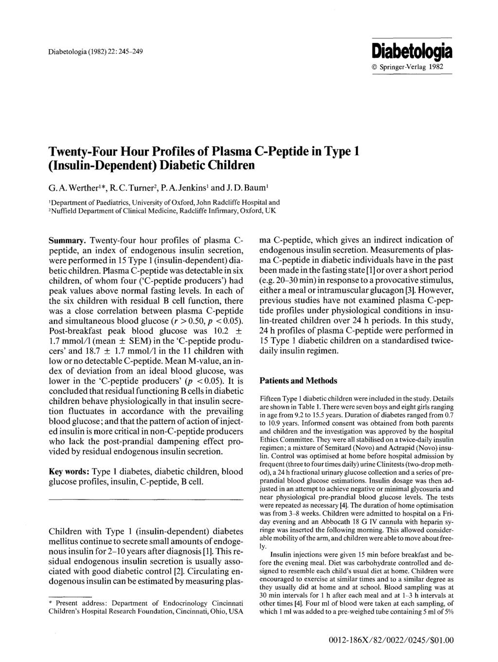 Diabetologia (1982) 22:245-249 Diabetologia 9 Springer-Verlag 1982 Twenty-Four Hour Profiles of Plasma C-Peptide in Type 1 (Insulin-Dependent) Diabetic Children G. A. Werther 1 *, R. C. Turner 2, P.