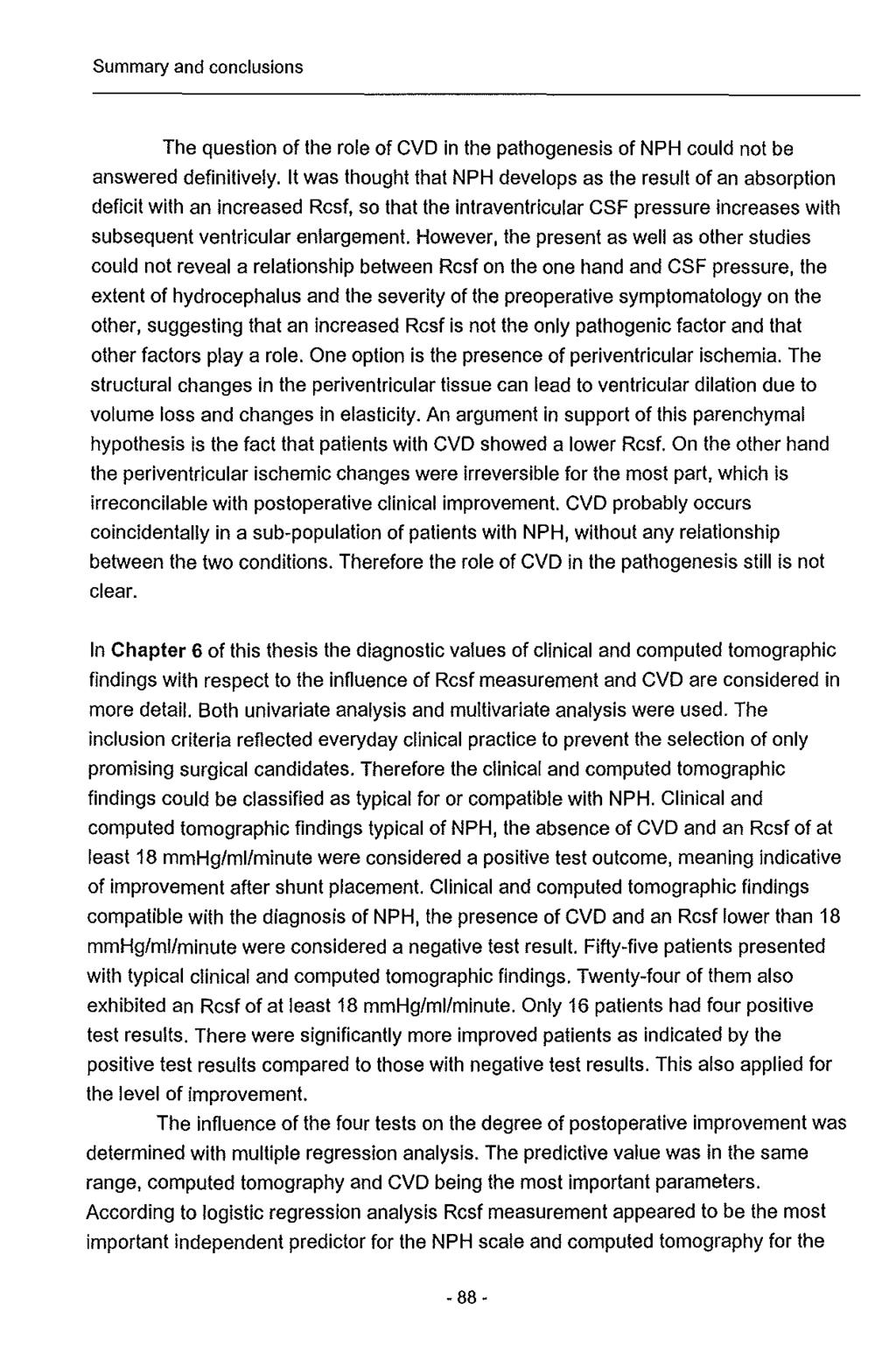 Summary and conclusions The question of the role of CVD in the pathogenesis of NPH could not be answered definitively.