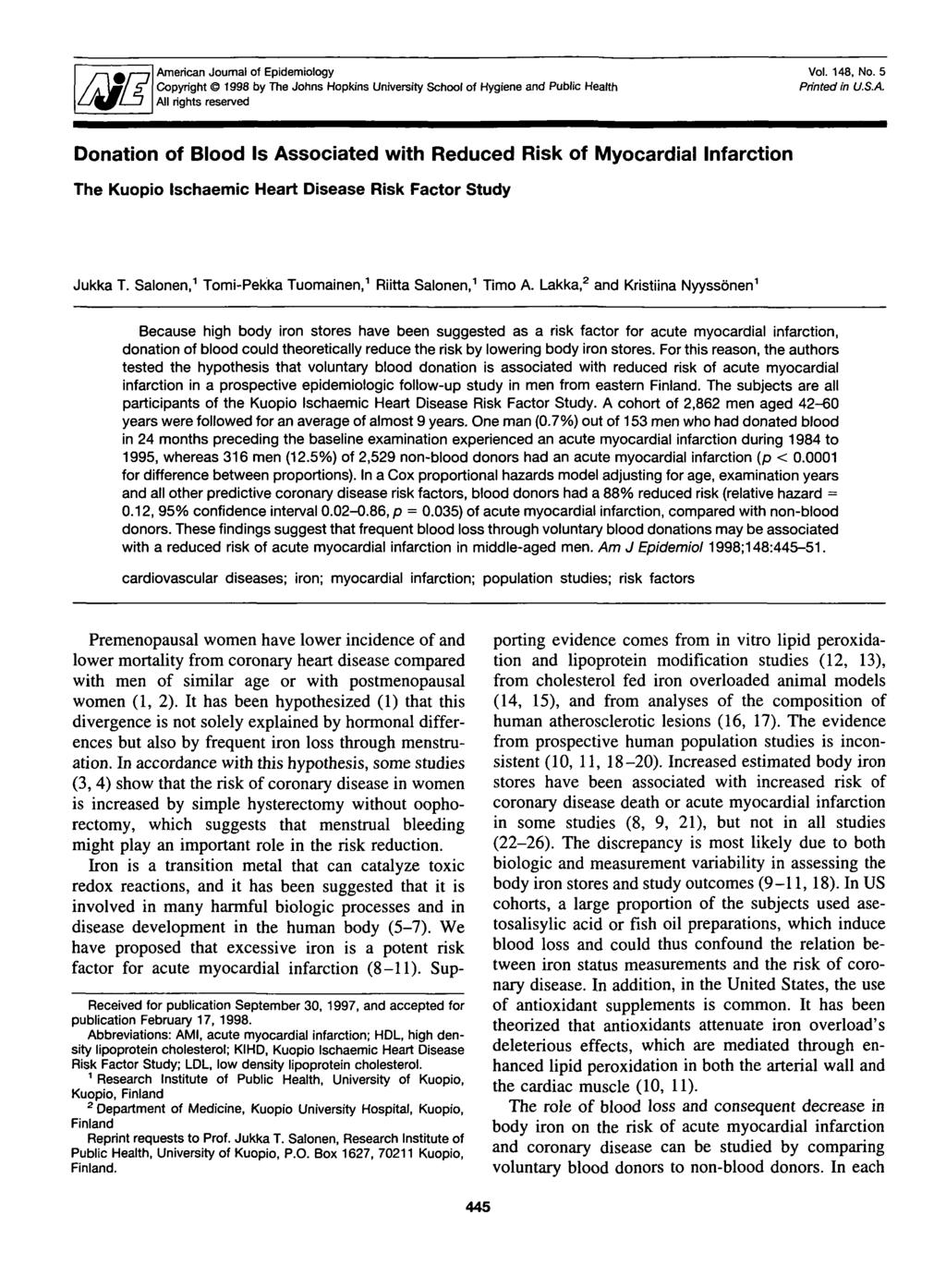 American Journal of Epidemiology Copyright 1998 by The Johns Hopkins University School of Hygiene and Public Health All rights reserved Vol. 148, No. 5 Printed in U.S.A. Donation of Blood Is Associated with Reduced Risk of Myocardial Infarction The Kuopio Ischaemic Heart Disease Risk Factor Study Jukka T.
