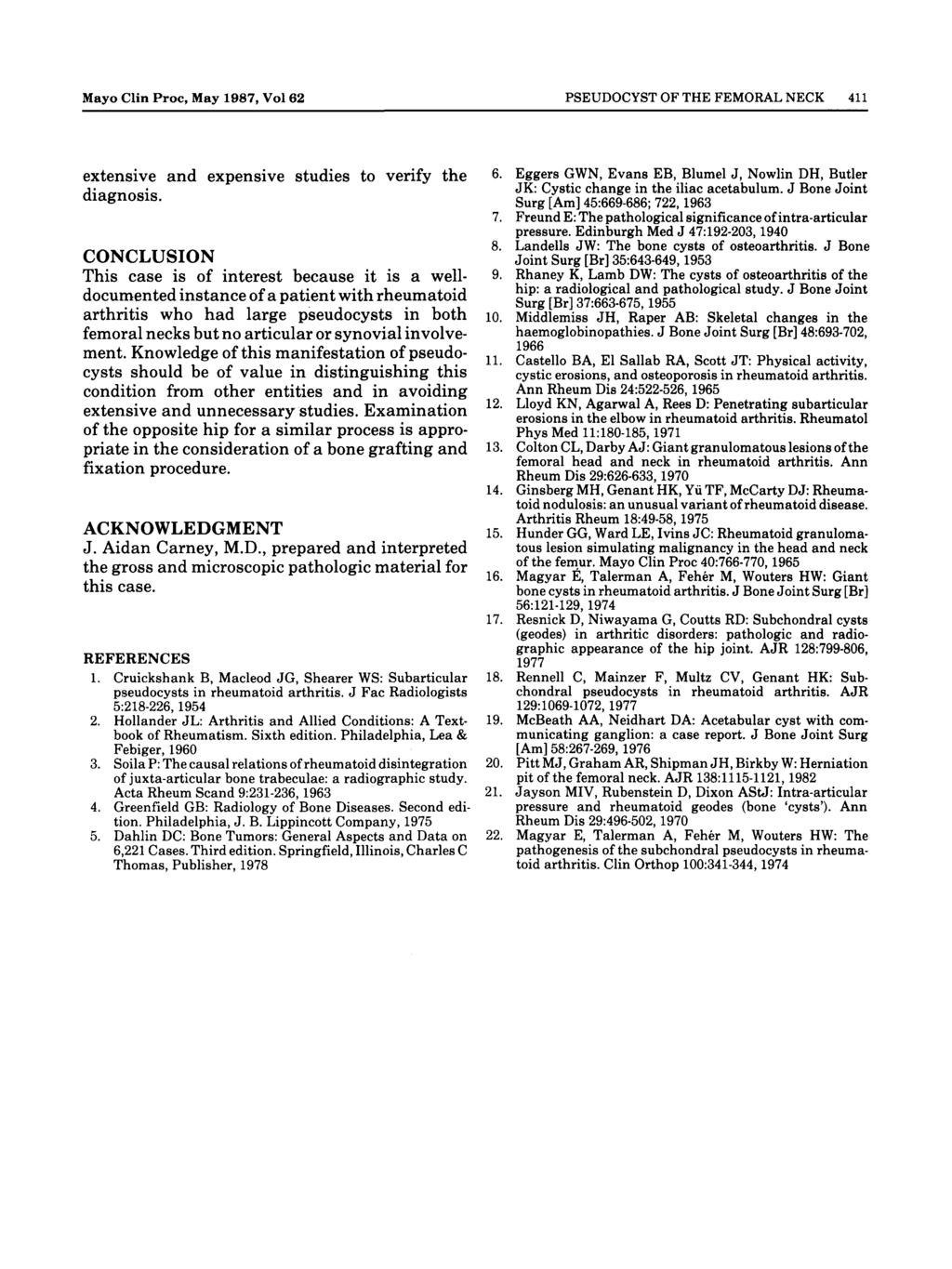Mayo Clin Proc, May 1987, Vol 62 PSEUDOCYST OF THE FEMORAL NECK 411 extensive and expensive studies to verify the diagnosis.