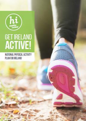 NATIONAL PHYSICAL ACTIVITY PLAN Mission - To increase physical activity levels across the entire population thereby improving the health and wellbeing of people living in Ireland, where everybody