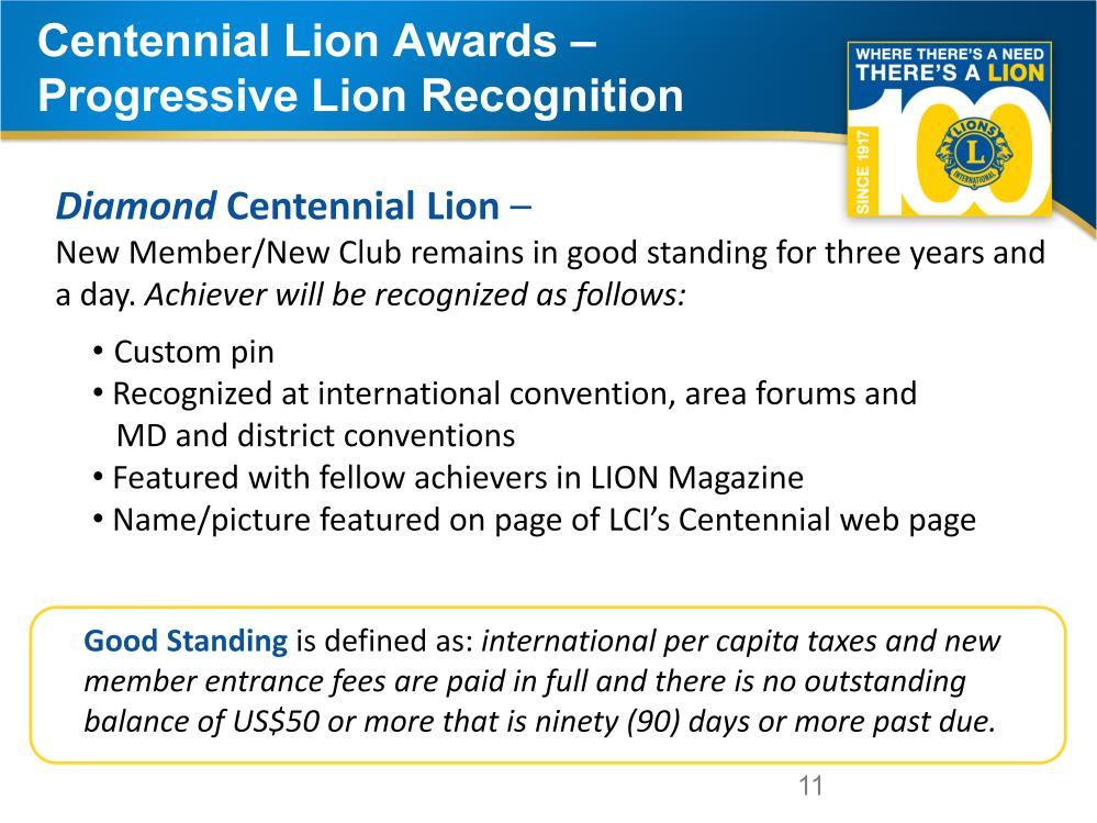 And when a Lion earns the level of Diamond Centennial Lion, they ll receive a very special limited edition pin and certificate.