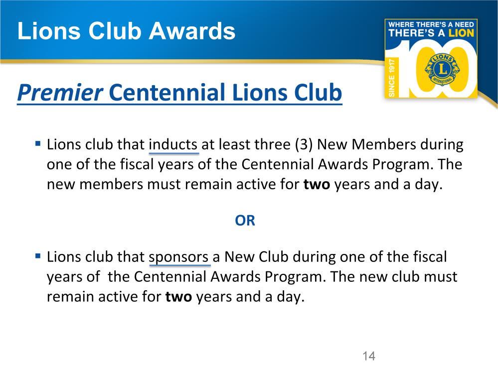 The first level of recognition a Lions club can earn in the program is the title of Premier Centennial Lions Club.