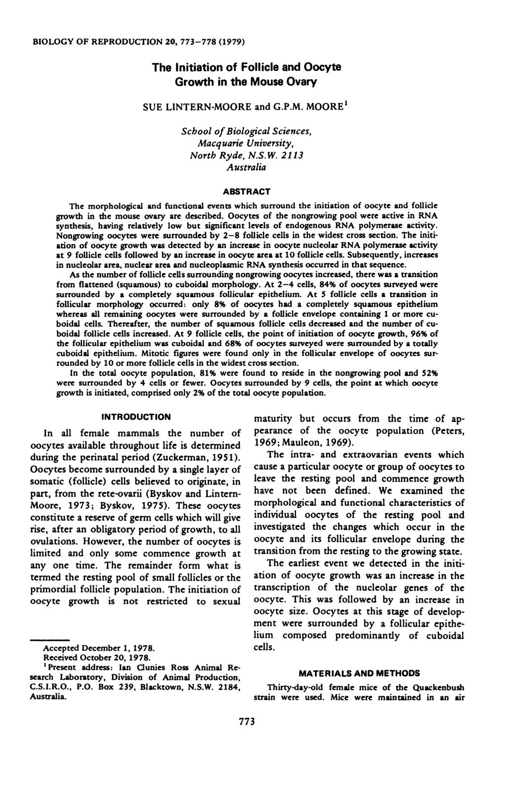 BIOLOGY OF RPRODUCTION 20, 773-778 (1979) The Initiation Follicle and Oocyte Growth in the Mouse Ovary SU LINTRN-MOOR and G.P.M. MOOR School Biological Sciences, Macquarie University, North Ryde, N.S.W.