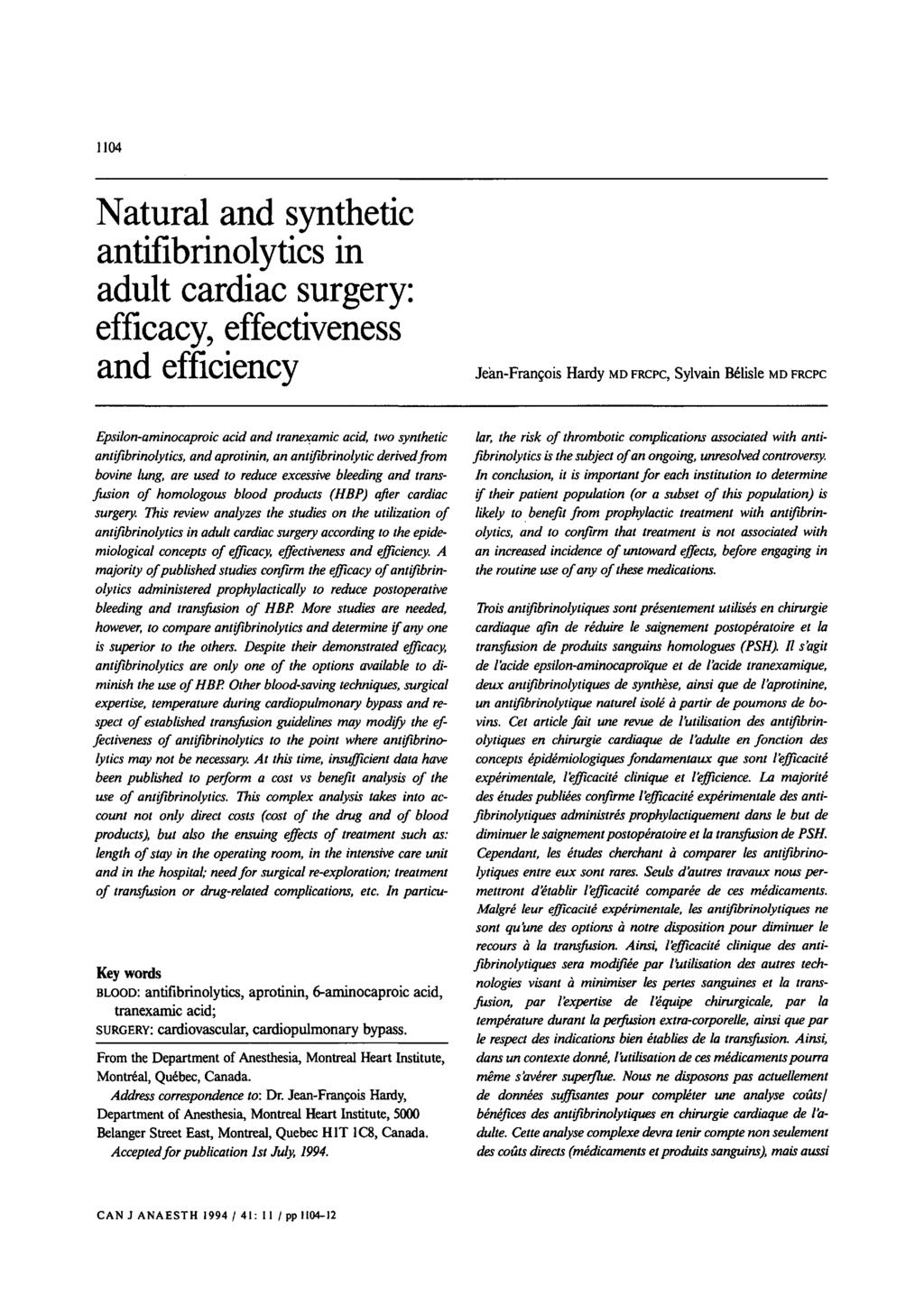 1104 Natural and synthetic antifibrinolytics in adult cardiac surgery: efficacy, effectiveness and efficienc,y Jehn-Fran~ois Hardy MD FRCPC, Sylvain B61isle MD FRCPC Epsilon-aminocaproic acid and