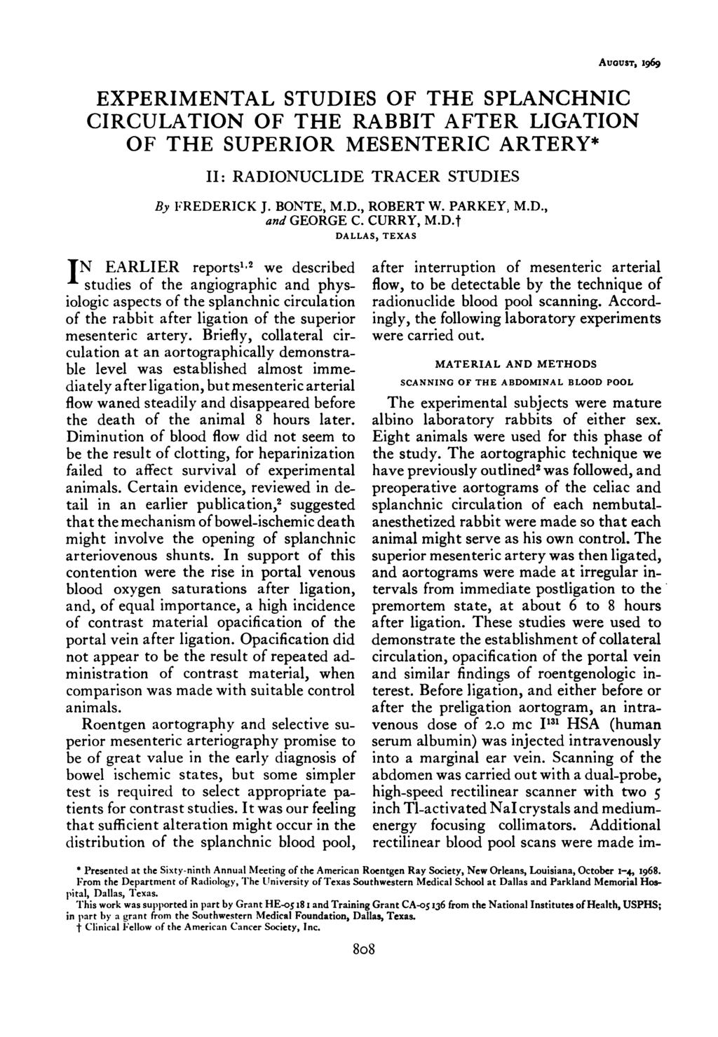 AUGUST, 1969 EXPERIMENTAL STUDIES OF THE SPLANCHNIC CIRCULATION OF THE RABBIT AFTER LIGATION OF THE SUPERIOR MESENTERIC ARTERY* II: RADIONUCLIDE TRACER STUDIES By FREDERICK J. BONTE, M.D., ROBERT W.