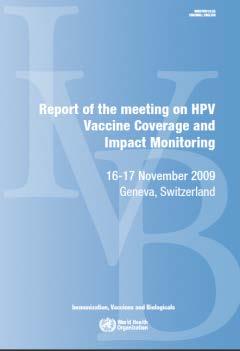 Consensus on HPV vaccine coverage and impact monitoring - November 2009 meeting HPV vaccine coverage monitoring by dose and by year of age is necessary HPV vaccine impact monitoring is complex and is