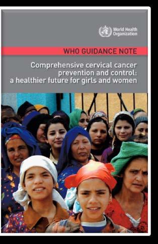 WHO Guidance on Comprehensive Cervical Cancer Control In 2012 WHO Guidance Note on Comprehensive approach to CxCa prevention and control