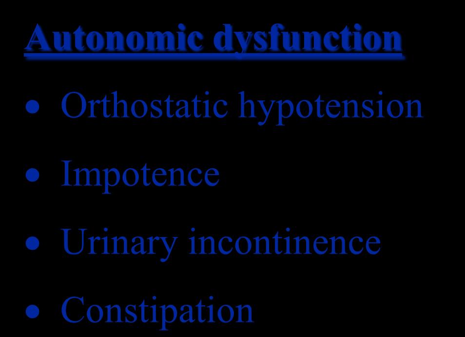 Management Autonomic dysfunction Orthostatic hypotension Impotence Urinary incontinence Constipation Management