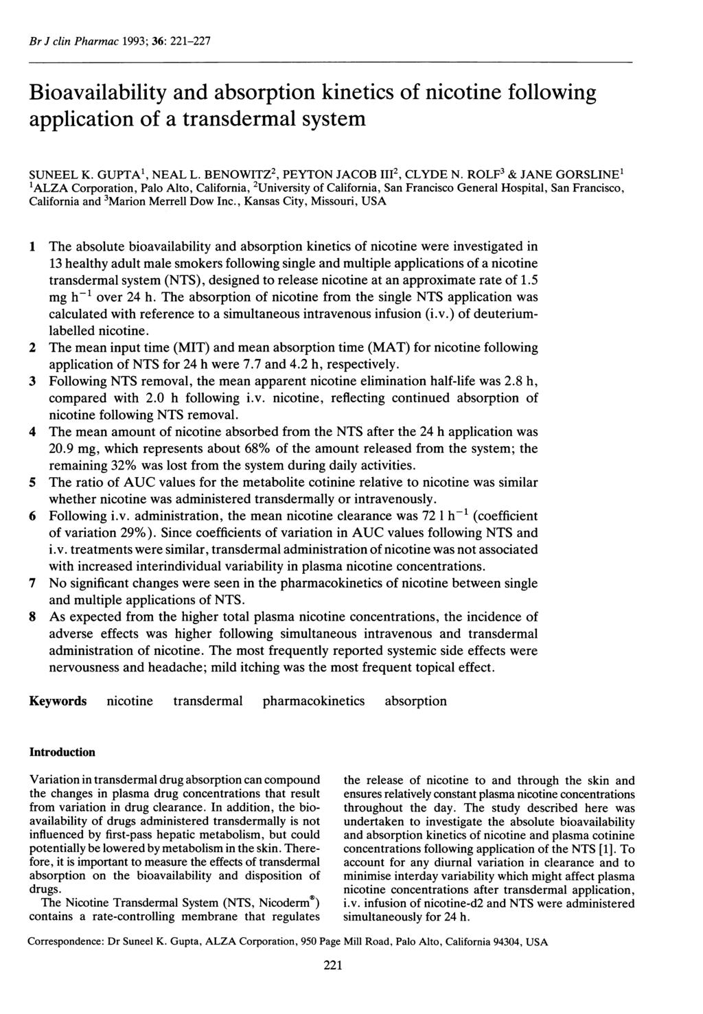Br J clin Pharmac 1993; 36: 221-227 Bioavailability and absorption kinetics of nicotine following application of a transdermal system SUNEEL K. GUPTA1, NEAL L. BENOWITZ2, PEYTON JACOB 1112, CLYDE N.