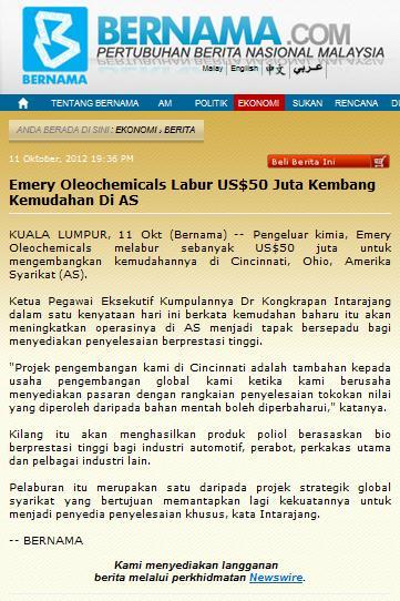 Publication: Bernama Section: News Date: 12 Oct 2012 Page: Online Emery Oleochemicals Invests US$50 million in US to expand its facility Summary : Emery Oleochemicals is investing US$50 million