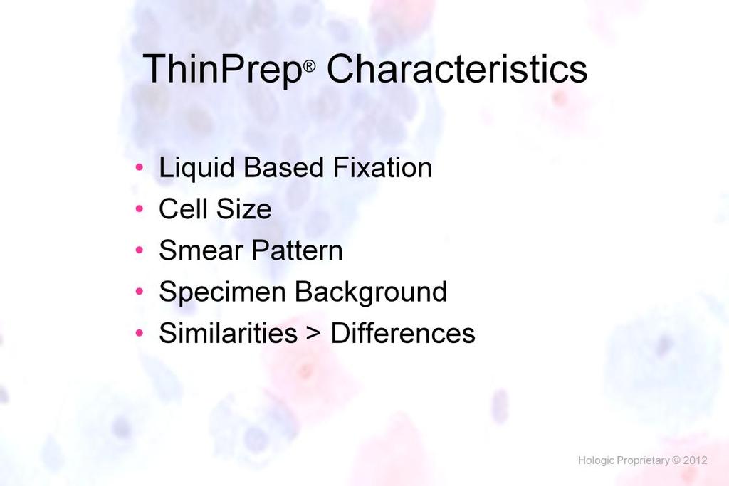 Morphology I Slide: 9 TP Characteristics Common changes associated with TP morphology Liquid Based Fixation - The key difference.