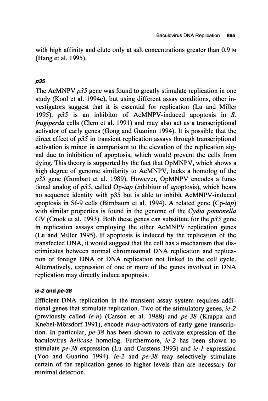 Baculovirus DNA Replication 865 with high affinity and elute only at salt concentrations greater than 0.9 M (Hang et al. 1995).