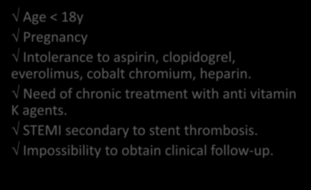 Exclusion criteria: Age < 18y Pregnancy Intolerance to aspirin, clopidogrel, everolimus, cobalt chromium, heparin.