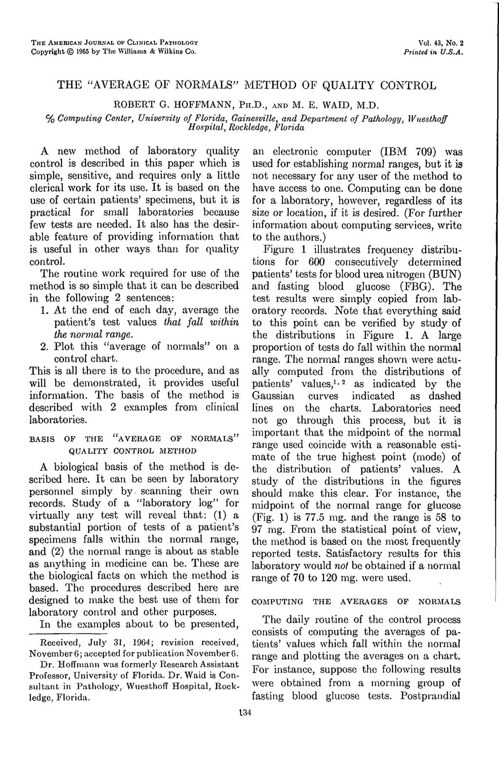 THE AMERICAN JOURNAL OF CLINICAL PATHOLOGY Copyright 1965 by The Williams & Wilkins Co. Vol. 43, No. 2 Printed in U.S.A. THE "AVERAGE OF NORMALS" METHOD OF QUALITY CONTROL ROBERT G. HOFFMANN, PH.D., AND M.