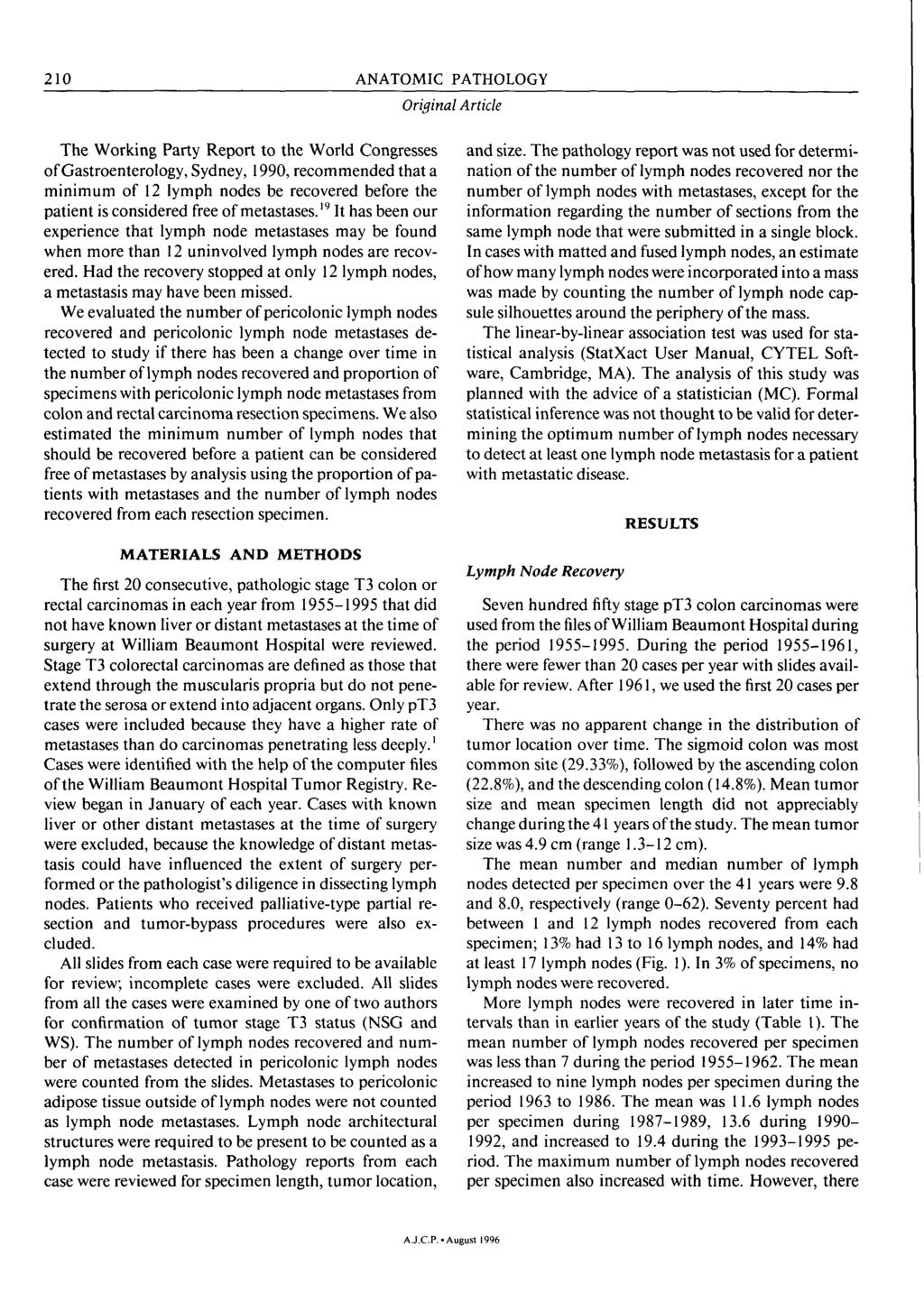210 ANATOMIC PATHOLOGY Article The Working Party Report to the World Congresses of Gastroenterology, Sydney, 1990, recommended that a minimum of 12 lymph nodes be recovered before the patient is