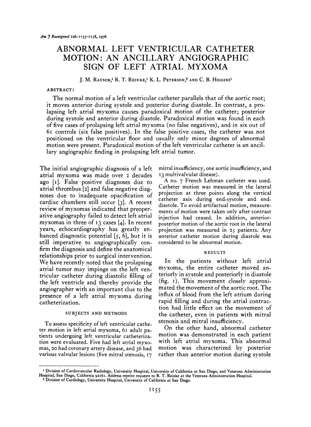 Am JRoentgenolla6:II55-II58, 1976 ABNORMAL LEFT VENTRICULAR CATHETER MOTION: AN ANCILLARY ANGIOGRAPHIC SIGN OF LEFT ATRIAL MYXOMA ABsTRACT: J. M. RAU5CH, R. T. REINKE, K. L. PETERSON,2 AND C. B.