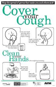 Wash hands regularly Cover nose and mouth with tissue when coughing or sneezing; sneeze into sleeve Avoid touching your