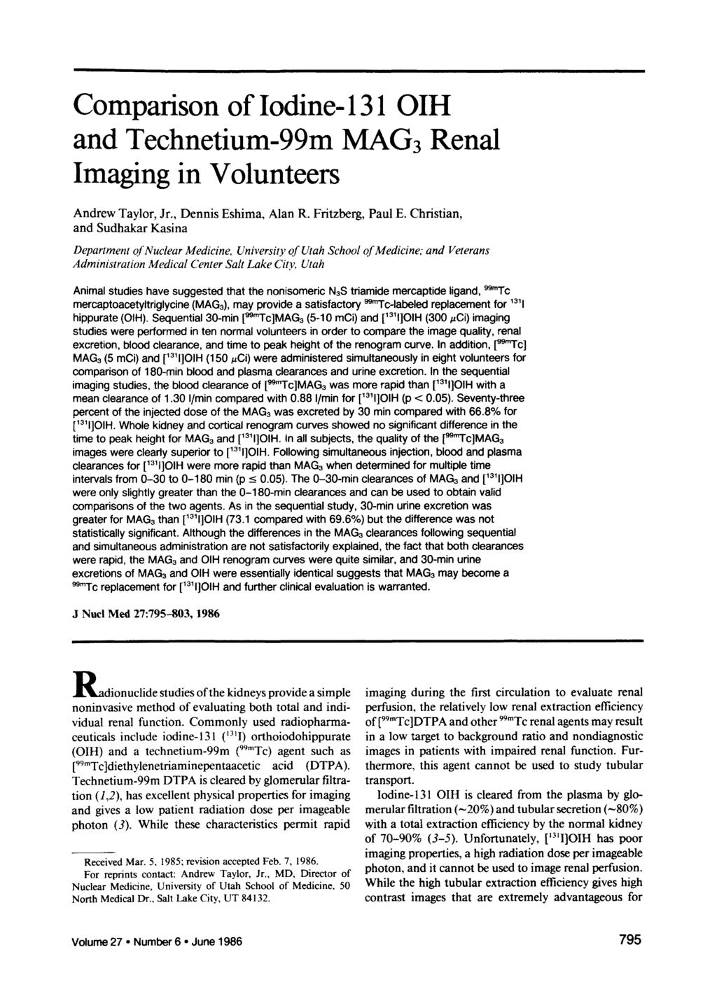Comparison of Iodine-131 and Technetium-99m enal Imaging in Volunteers Andrew Taylor, Jr., Dennis Eshima, Alan. Fritzberg, Paul E.