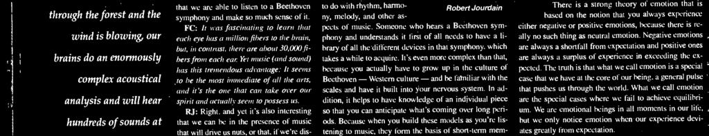 Someone who hears a Beethoven symphony and understands it first of all needs to have a library of all the different devices in that symphony, which takes a while to acquire.