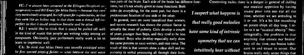 Men seem to show a skill in abstract, mathematical reasoning that parallels women's verbal reasoning. Women are bet- ter at language, in general. They're more skilled at picking up meanings.