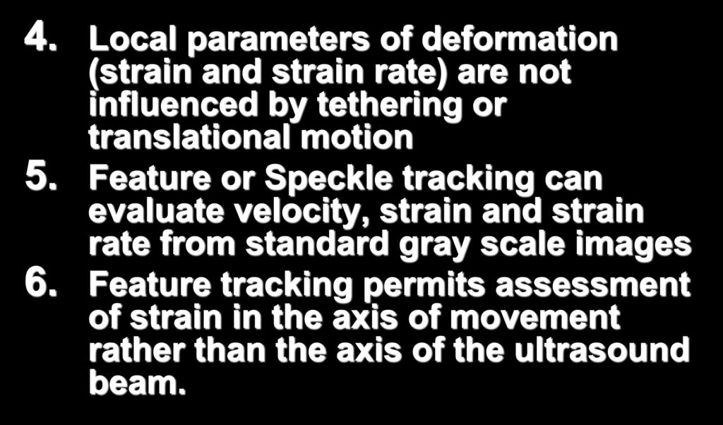4. Local parameters of deformation (strain and strain rate) are not influenced by tethering or translational motion 5.