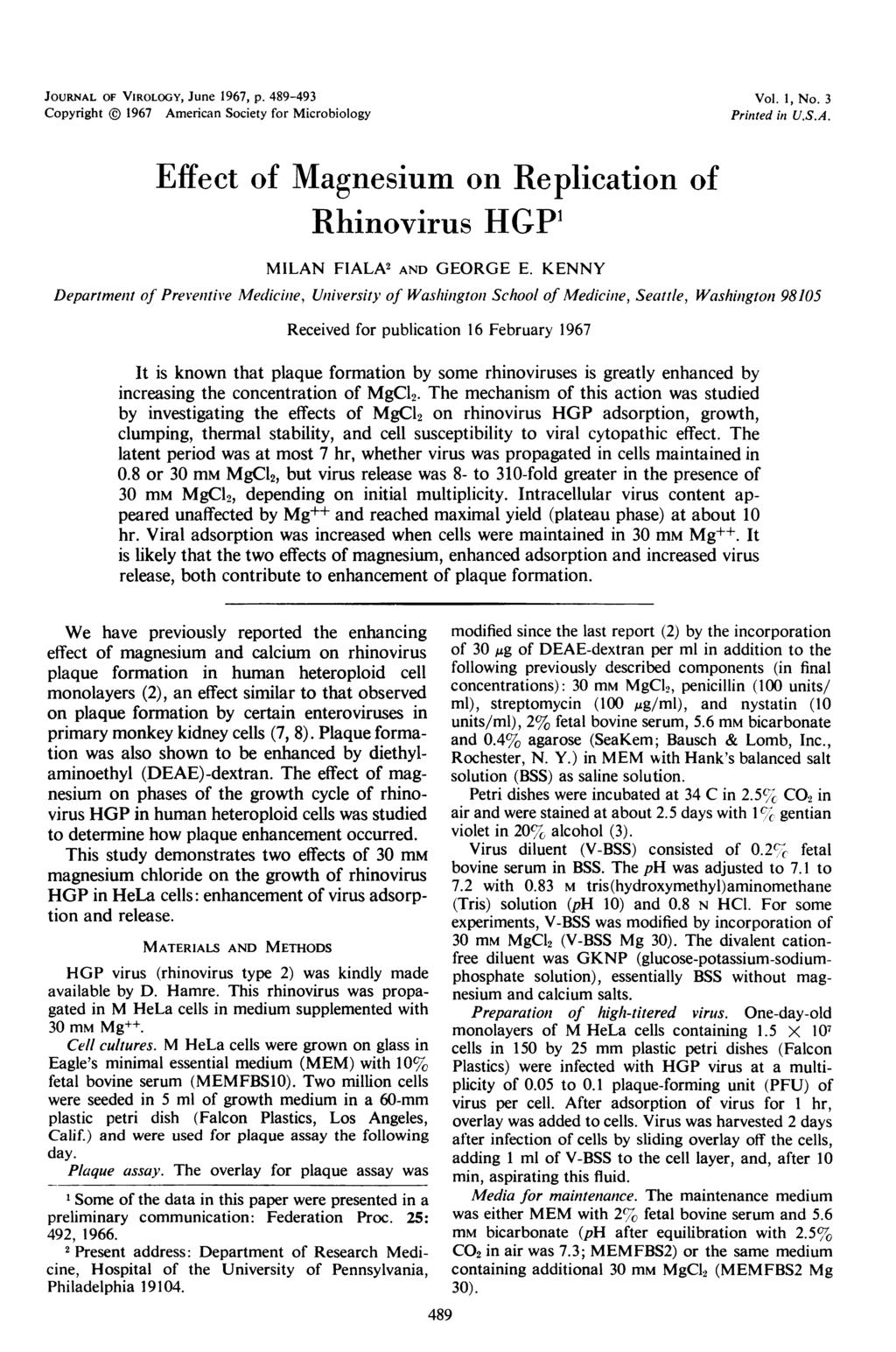 JOURNAL OF VIROLOGY, June 1967, p. 489-493 Copyright 1967 American Society for Microbiology Vol. 1, No. 3 Printed in U.S.A. Effect of Magnesium on Replication of Rhinovirus HGP' MILAN FIALA' AND GEORGE E.