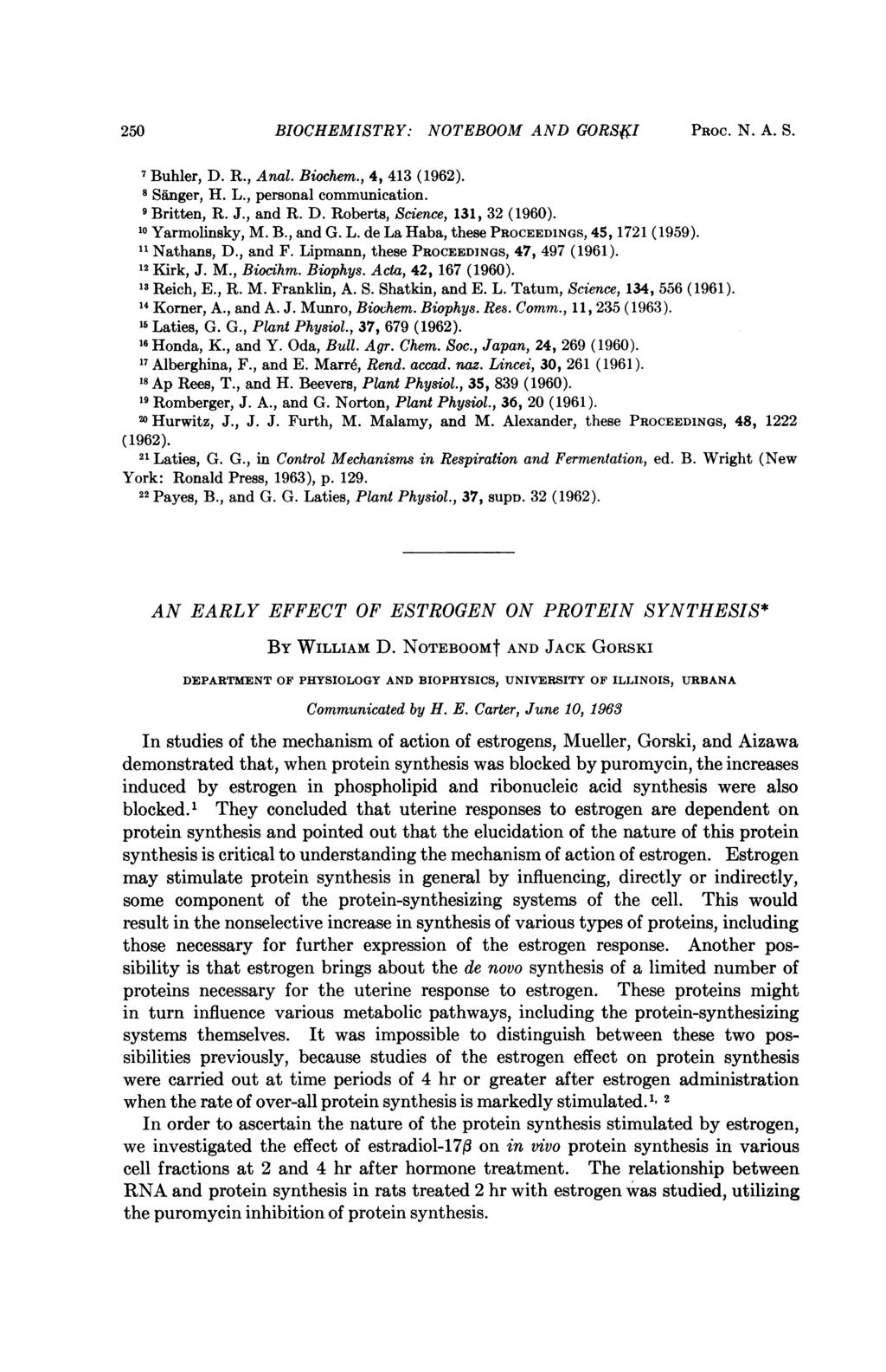 250 BIOCHEMISTRY: NOTEBOOM AND GORS&I PROC. N. A. S. I Buhler, D. R., Anal. Biochem., 4, 413 (1962). 8 Slnger, H. L., personal communication. 9 Britten, R. J., and R. D. Roberts, Science, 131, 32 (1960).