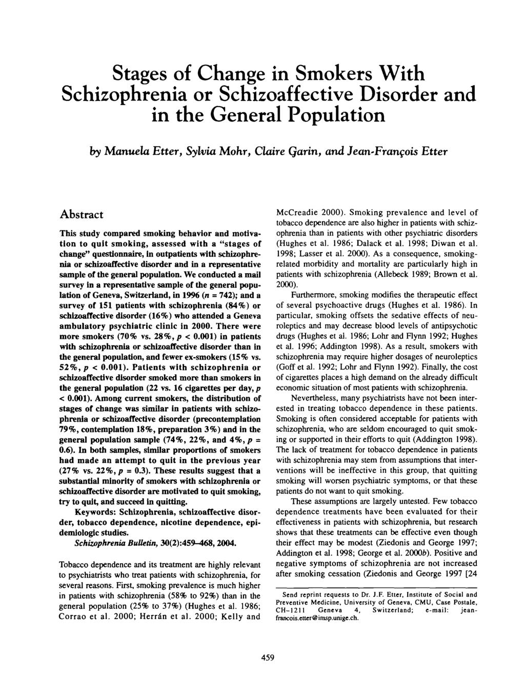 Stages of Change in Smokers With Schizophrenia or Schizoaffective Disorder and in the General Population by Manuela Etter, Sylvia Mohr, Claire Qarin, and Jeari'Frangois Etter Abstract This study