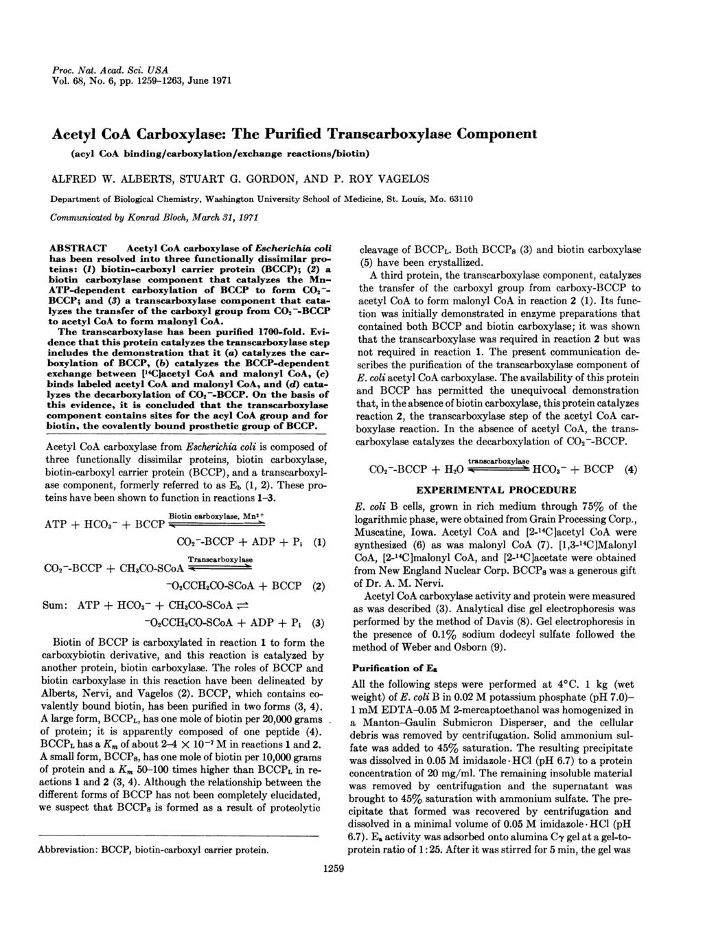 Proc. Nat. Acad. Sci. USA Vol. 68, No. 6, pp. 12591263, June 1971 Acetyl CoA Carboxylase: The Purified Transcarboxylase Component (acyl CoA binding/carboxylation/exchange reactions/biotin) ALFRED W.