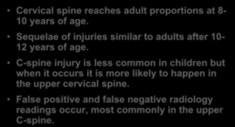 Factors: Age at Injury Cervical spine reaches adult proportions at 8-10 years of age. Sequelae of injuries similar to adults after 10-12 years of age.