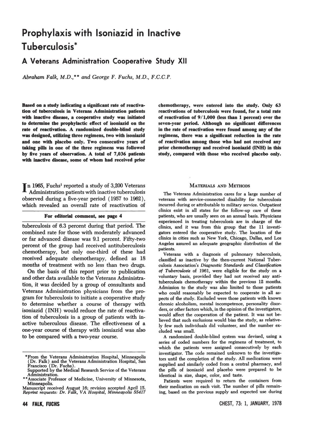 Prophylaxis with in Inactive Tuberculosis* A Veterans Administration Cooperative Study XII Abraham Falk, M.D., and George F. Fuchs, M.D., F.C.C.P. Based on a study indicating a significant rate of