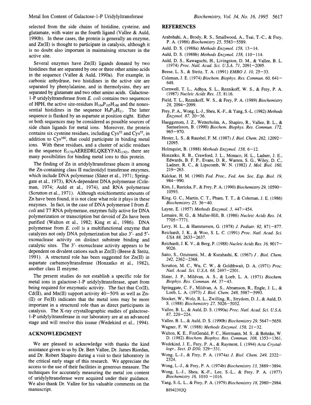 Metal Ion Content of Galactose- I-P ridylyltransferase selected from te side cains of istidine, cysteine, and glutamate, wit water as te fourt ligand (Vallee & Auld, 1990b).