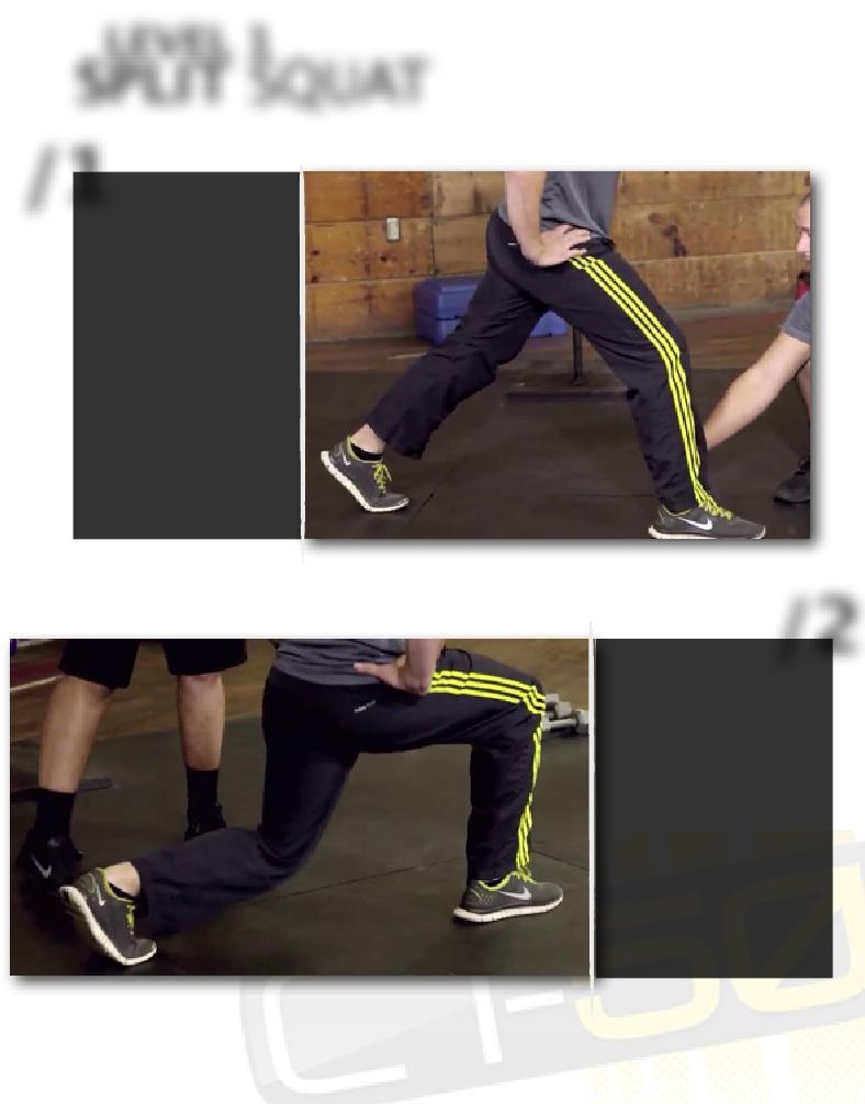 PAGE 27 LEVEL 1 SPLIT SQUAT /1/The split squat starts with your hips square, right foot forward and left foot behind slightly longer than a step.