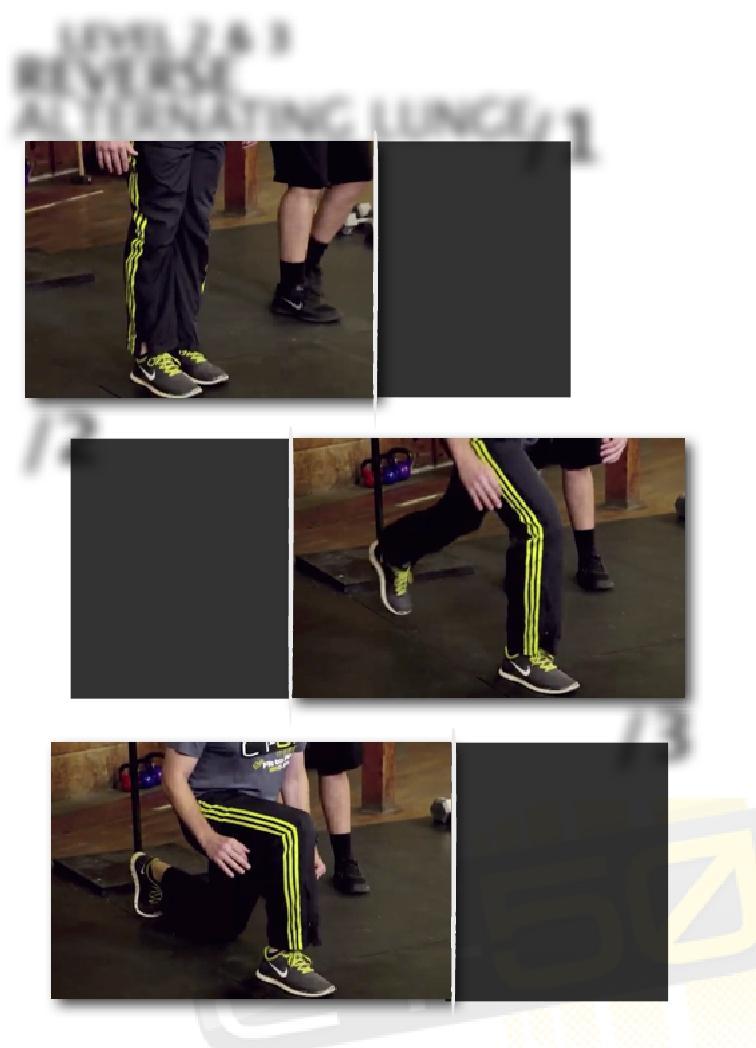 LEVEL 2 & 3 REVERSE ALTERNATING LUNGE /1 /Begin PAGE 28 standing with both feet together. Hips should be square forward. /2 /Using either the right or the left foot.
