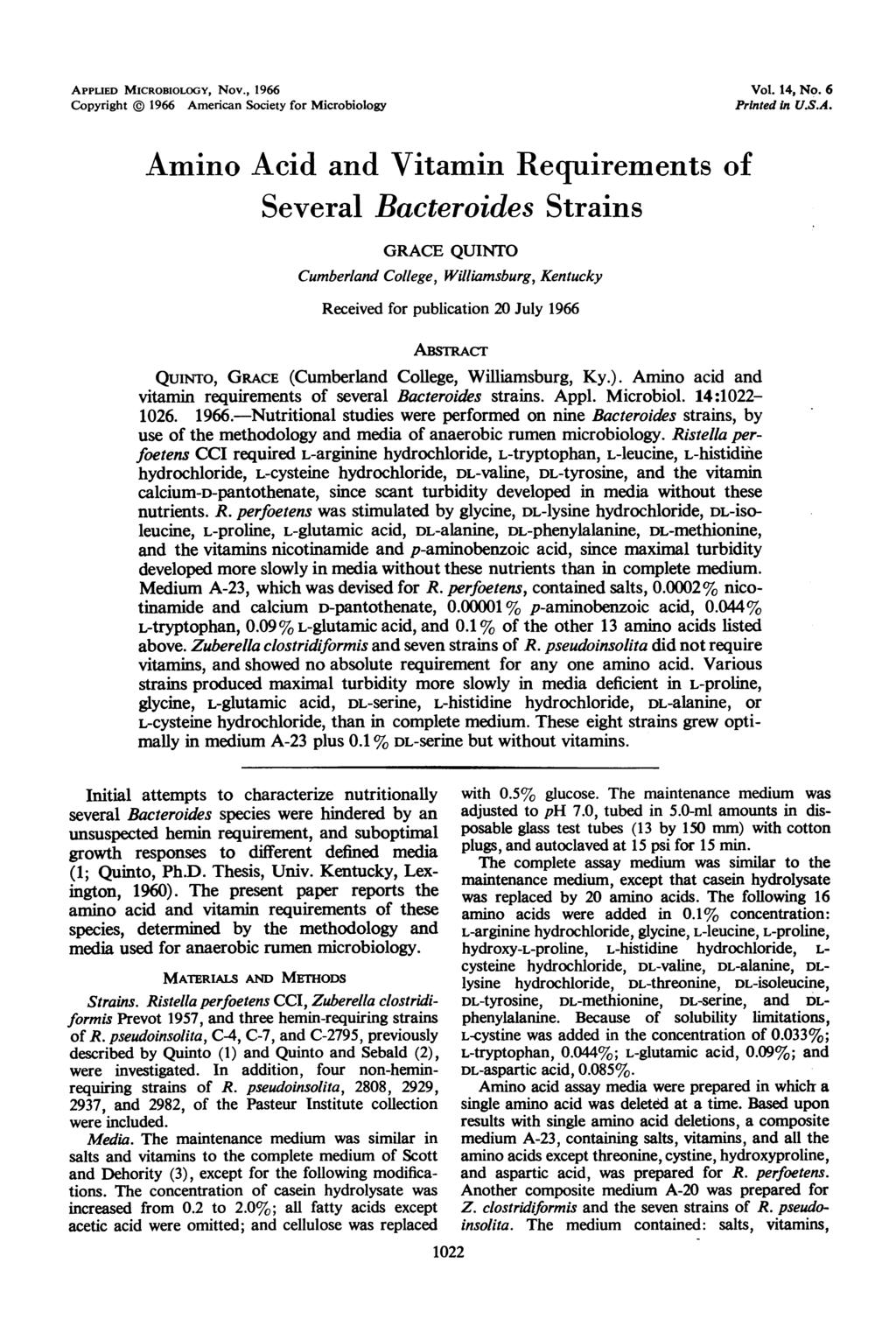 APPLIED MICROBIOLOGY, Nov., 1966 Vol. 14, No. 6 Copyright @ 1966 American Society for Microbiology Printed in U.S.A. Amino Acid and Vitamin Requirements of Several Bacteroides Strains GRACE QUINTO