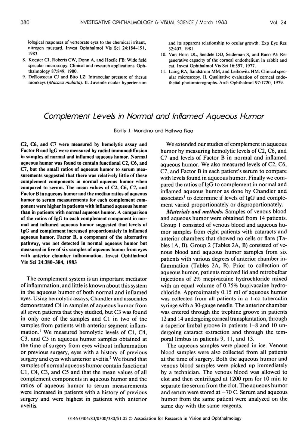 38 INVESTIGATIVE OPHTHALMOLOGY & VISUAL SCIENCE / March 983 Vol. 24 iological responses of vertebrate eyes to the chemical irritant, nitrogen mustard. Invest Ophthalmol Vis Sci 24:84-9, 983. 8.