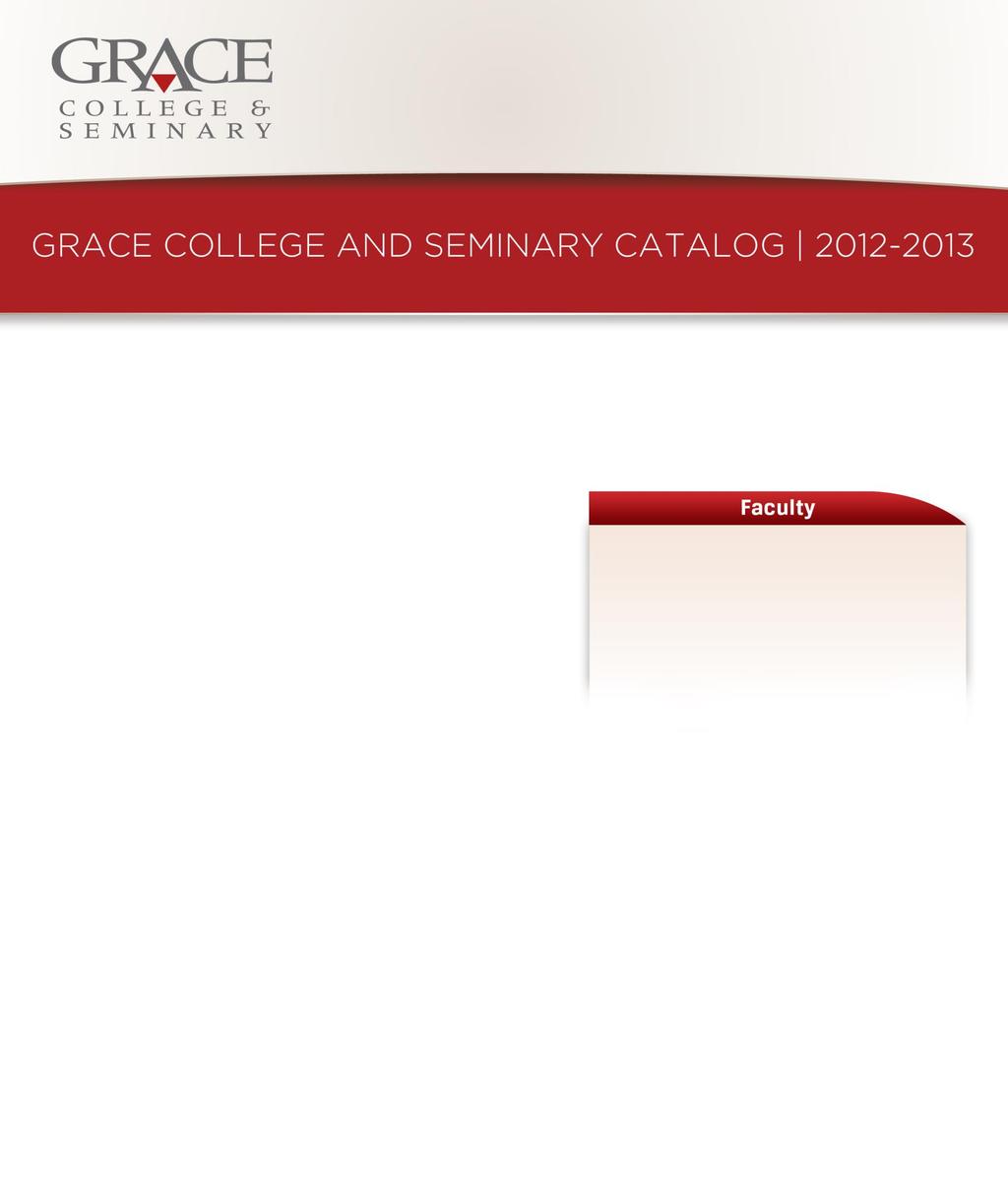 Grace College and Seminary Catalog 2012-2013 GRACE COLLEGE AND SEMINARY CATALOG 2017-2018
