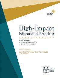 High Impact Educational Practices: Practices that are correlated with positive educational results for students from widely varying backgrounds.