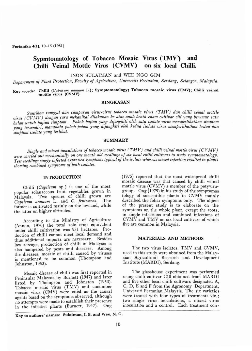 Pertanika 4(1), 10-15 (1981) Sypmtomatology of Tobacco Mosaic Virus (TMV) and Chilli Veinal Mottle Virus (CVMV) on six local Chilli.