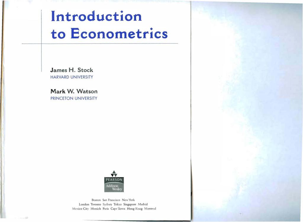 Introduction to Econometrics James H. Stock HARVARD UNIVERSITY Mark W. Watson PRINCETON UNIVERSITY.