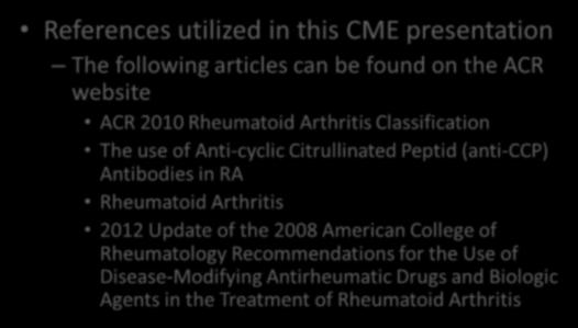 When is it Rheumatoid Arthritis When to Refer References utilized in this CME presentation The following articles can be found on the ACR website ACR 2010 Rheumatoid Arthritis Classification The use