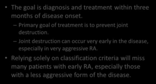 formal criteria Formal classification criteria might be a guide to establish a clinical diagnosis The goal is diagnosis and treatment within three months of disease onset.