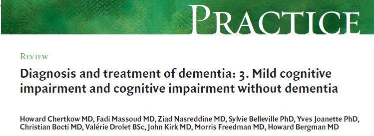 MCI (mild cognitive impairment) or CIND (cognitive impairment no dementia) TREATMENT APPROACH Clinical Practice Guidelines CMAJ 2008;178(10):1273-85 Recommended Grade Evidence Level Progression Risk: